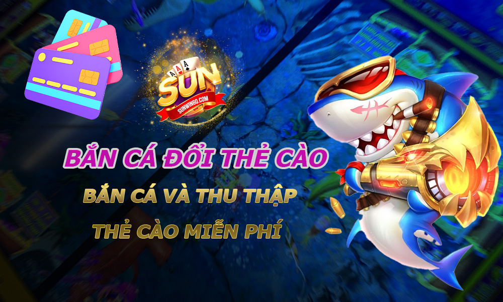 bắn cá đổi thẻ cào