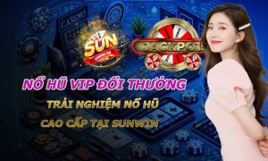 Trải Nghiệm Nổ Hũ Cao Cấp Tại Sunwin