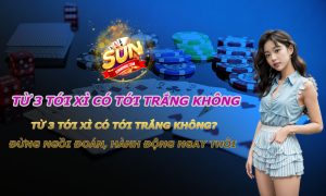 tu 3 toi xi co toi trang khong sunwin60