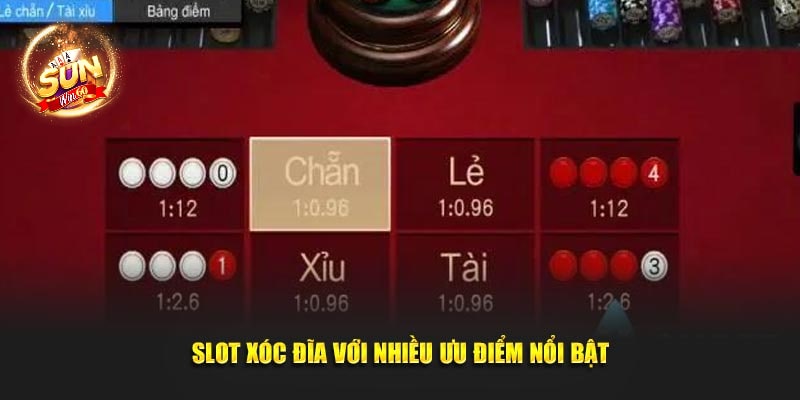 Slot-xoc-dia-voi-nhieu-uu-diem-noi-bat-min