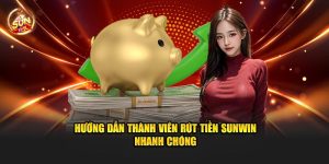 -huong-dan-thanh-vien-rut-tien-sunwin-nhanh-chong