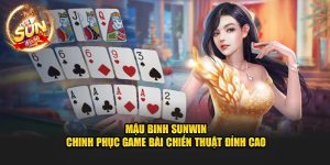 mau-binh-sunwin-chinh-phuc-game-bai-chien-thuat-dinh-cao