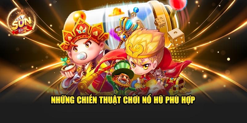 Những chiến thuật chơi nổ hũ phù hợp với người mới