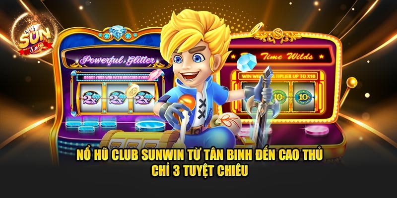 no hu club sunwin tu tan binh den cao thu chi 3 tuyet chieu min