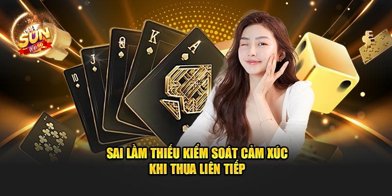 sai-lam-thieu-kiem-soat-cam-xuc-khi-thua-lien-tiep-min