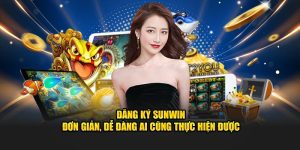 Đăng Ký Sunwin - Đơn Giản, Dễ Dàng Ai Cũng Thực Hiện Được